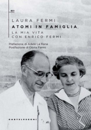 Atomi in famiglia. La mia vita con Enrico Fermi Laura Fermi