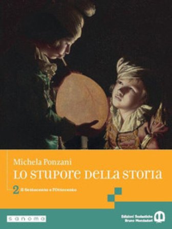 Lo stupore della storia. stupore della storia. Per le Scuole superiori. Per le Scuole superiori. Con e-book. Con espansione online. Vol. 2: Il 