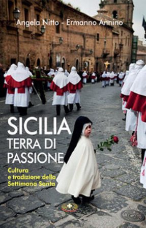 Sicilia terra di passione. Cultura e tradizione della Settimana Santa Ermanno Annino