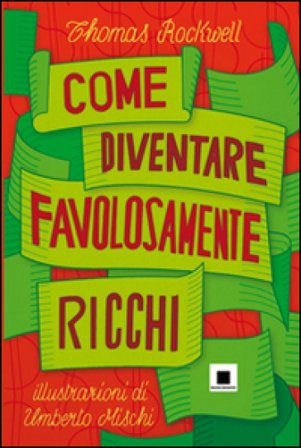 Come diventare favolosamente ricchi Thomas Rockwell