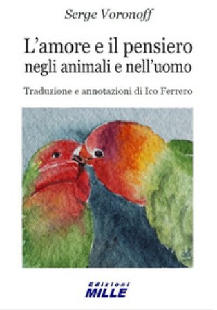 L'amore e il pensiero negli animali e nell'uomo Serge Voronoff