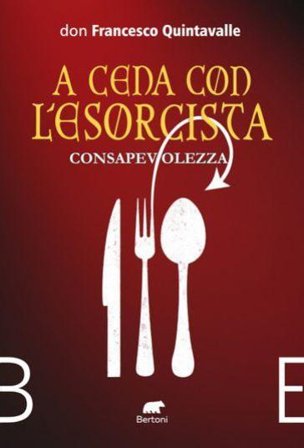 Consapevolezza. A cena con l'esorcista Francesco Quintavalle