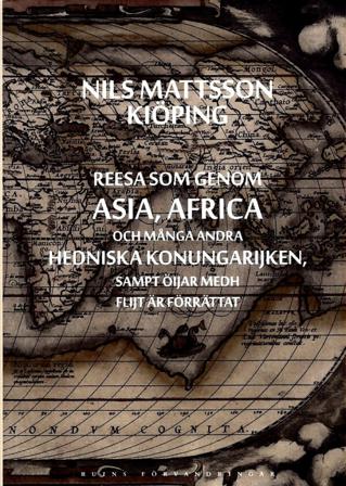 Reesa som genom Asia, Africa och många andra hedniska konungarijken, sampt öijar medh flijt är förrättat - Bok av Nils Mattsson Kiöping - Inbunden