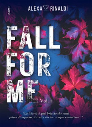 Fall for me. Vol. 1 Alexa Rinaldi