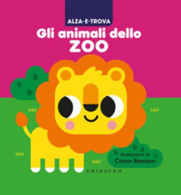 Alza e trova gli animali dello zoo. Ediz. a colori Conor Rawson