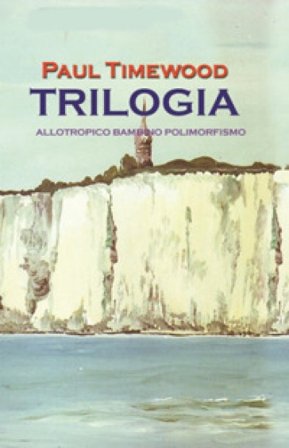 Trilogia. Allotropico-Bambino-Polimorfismo Paul Timewood