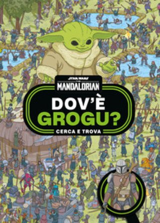 Dov'è Grogu? Cerca e trova. Star Wars. The Mandalorian. Ediz. a colori Walt Disney