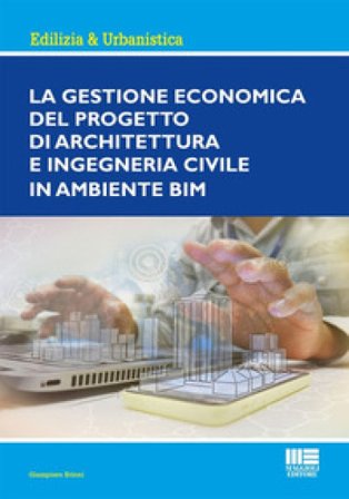 La gestione economica del progetto di Architettura ed Ingegneria civile in ambiente BIM Giampiero Brioni