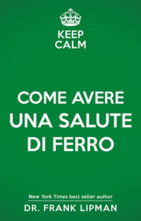 Keep calm. Come avere una salute di ferro Frank Lipman