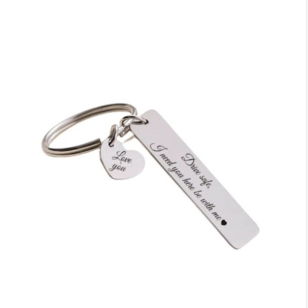 Kärlekspar Kör Säkerhet Nyckelring i Rostfritt Stål - 'Drive Safe I Need You Here With Me' Design model 2