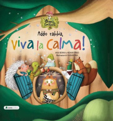 Addio rabbia, viva la calma! Il bosco delle emozioni. Ediz. a colori Ana Serna