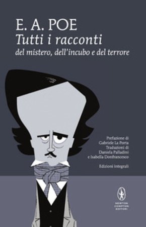 Tutti i racconti del mistero, dell'incubo e del terrore. Ediz. integrale Edgar Allan Poe