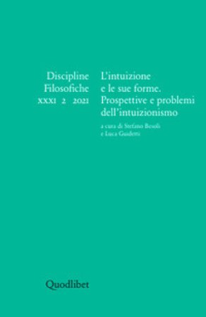 Discipline filosofiche (2021). Vol. 2: L' intuizione e le sue forme. Prospettive e problemi dell'intuizionismo