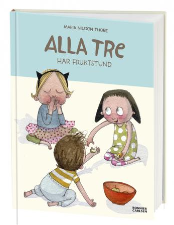 Alla tre har fruktstund - Bok av Maria Nilsson Thore - Inbunden
