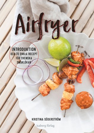 Airfryer - introduktion och enkla recept, ISBN: 9789188721242