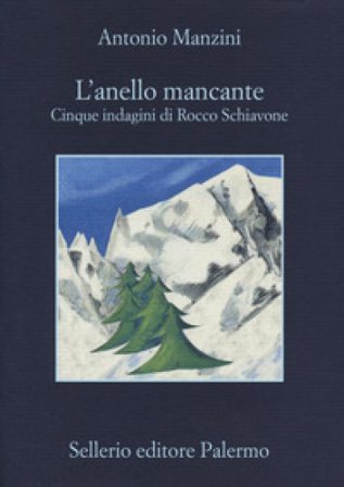 L'anello mancante. Cinque indagini di Rocco Schiavone Antonio Manzini