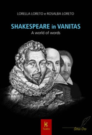 Shakespeare in vanitas. A world of words Lorella Loreto