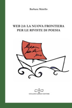 Web 2.0: la nuova frontiera per le riviste di poesia Barbara Maiello
