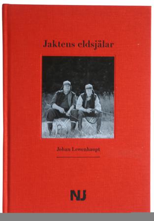 Jaktens eldsjälar - Bok av Johan Lewenhaupt - Board book