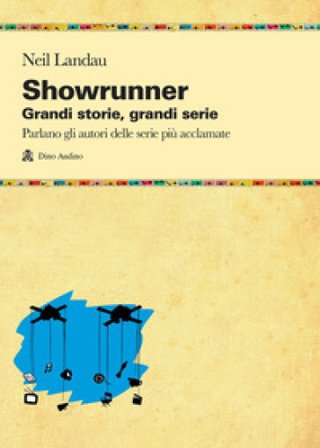 Showrunner. Grandi storie, grandi serie Neil Landau