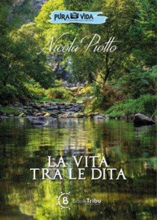 La vita tra le dita Nicola Piotto