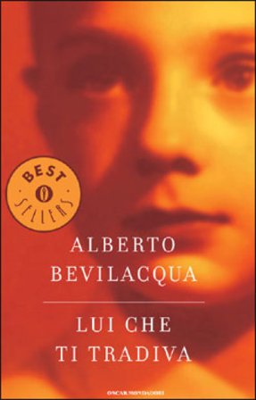 Lui che ti tradiva Alberto Bevilacqua