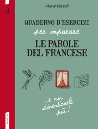 Quaderno d'esercizi per imparare le parole del francese. Vol. 3 Marie Vezzoli