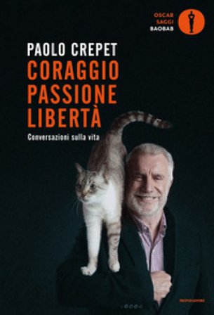 Coraggio, passione, libertà. Considerazioni sulla vita Paolo Crepet