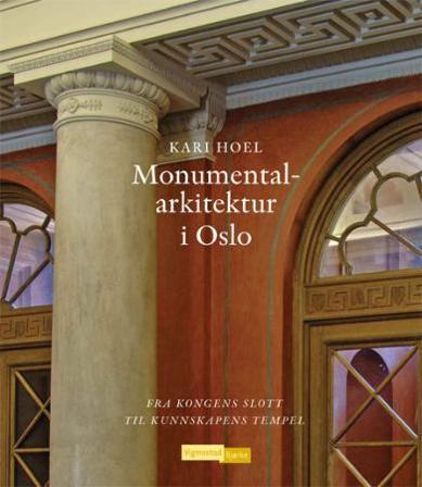 Monumentalarkitektur i Oslo - Bok av Kari Hoel - Hardback