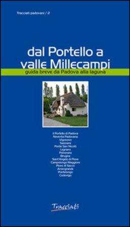Dal Portello a valle Millecampi. Guida breve da Padova alla laguna Emanuele Cenghiaro