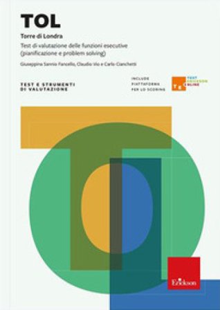 TOL. Torre di Londra. Test di valutazione delle funzioni esecutive (pianificazione e problem solving) Giuseppina Sannio Fancello