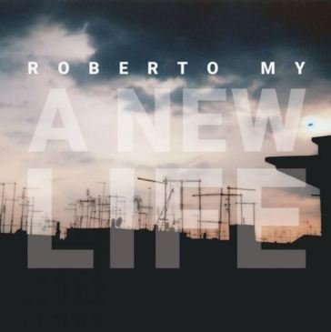 A new life ROBERTO MY