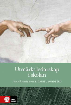 Utmärkt ledarskap i skolan : Forskning om att leda för elevers måluppfyllel - Bok av Jan Håkansson & Daniel Sundberg - Inbunden