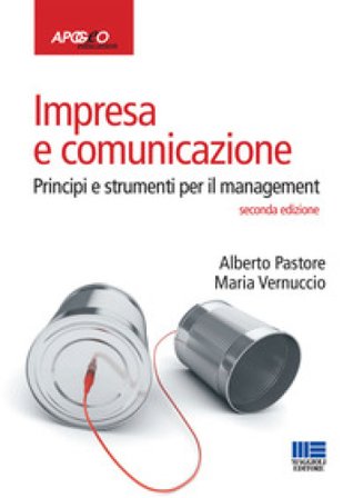 Impresa e comunicazione. Principi e strumenti per il management Alberto Pastore