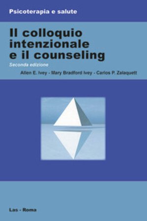 Il colloquio intenzionale e il counseling Allen E. Ivey