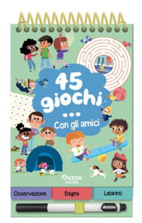 45 giochi... con gli amici. Ediz. a colori. Ediz. a spirale. Con pennarello cancellabile