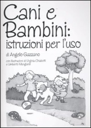 Cani e bambini: istruzioni per l'uso Angelo Gazzano