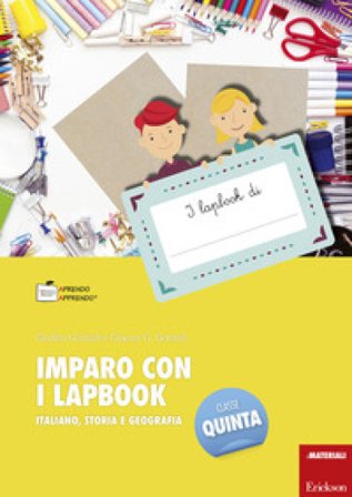 Imparo con i lapbook. Italiano, storia e geografia. Classe quinta Ginevra Giorgia Gottardi