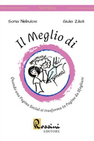 Il meglio di Mamme di Penna. Quando una pagina social si trasforma in pagine da sfogliare Sonia Nebulosi