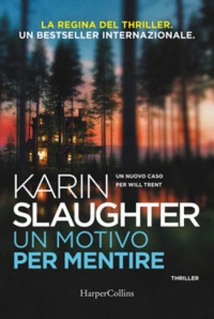 Un motivo per mentire. Un nuovo caso per Will Trent Karin Slaughter