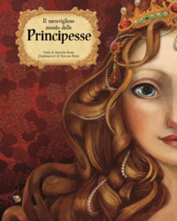 Il meraviglioso mondo delle principesse. Ediz. a colori Daniela Rossi