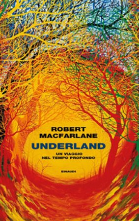 Underland. Un viaggio nel tempo profondo Robert MacFarlane