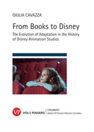 From books to Disney. The evolution of adaptation in the history of Disney animation studios Giulia Cavazza