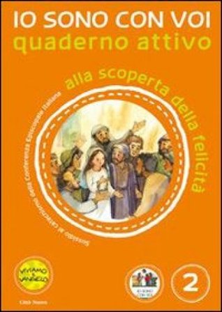 Io sono con voi. Alla scoperta della felicità. Quaderno attivo. Ediz. illustrata. Vol. 2 Antonella D'Ottavio