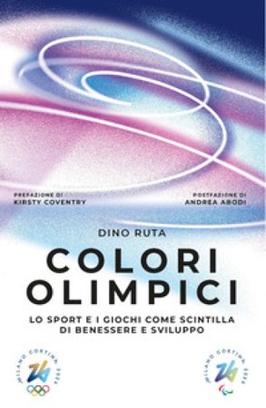 Colori olimpici. Lo sport e i giochi come scintilla di benessere e sviluppo Dino Ruta