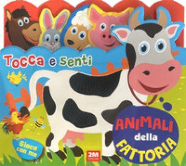 Animali della fattoria. Tocca e senti. Ediz. a colori