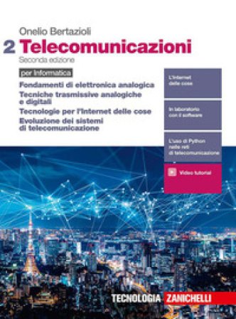 Telecomunicazioni. Per informatica. Per le Scuole superiori. Con e-book. Con espansione online. Vol. 2: Fondamenti di elettronica analogica, Tecniche 