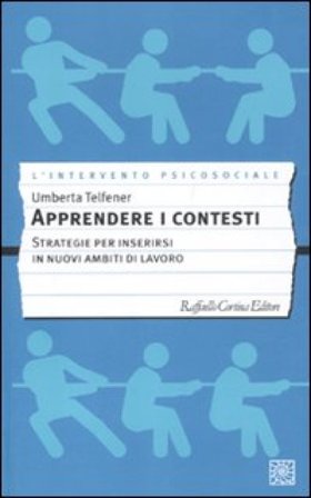 Apprendere i contesti. Strategie per inserirsi in nuovi ambiti di lavoro Umberta Telfener