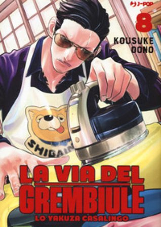La via del grembiule. Lo yakuza casalingo. Vol. 8 Kousuke Oono