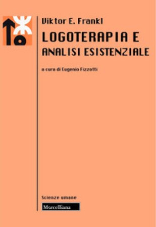 Logoterapia e analisi esistenziale. Nuova ediz. Viktor E. Frankl
